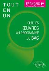 Tout-en-un sur les oeuvres au programme du bac  -  francais  -  1re, series technologiques