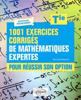 1001 exercices corrigés de mathématiques expertes - pour réussir son option - terminale - nouveaux programmes