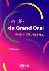 Les cles du grand oral. nouveaux programmes du bac.