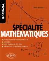 Specialite mathematiques : terminale  -  cours complet et exemples detailles, methodes, entrainement