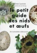 Le petit guide d'observation des nids et oeufs : 60 curiosites a decouvrir