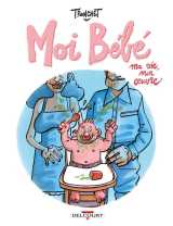 Moi bebe : ma vie, mon oeuvre