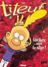 Titeuf tome 8 : lachez-moi le slip !