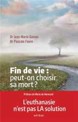 Fin de vie : peut-on choisir sa mort ? l'euthanasie n'est pas la solution