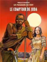 Les passagers du vent t.3 : le comptoir de juda