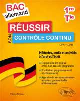 Bac allemand : reussir son controle continu en 1re et en terminale  -  methodes, outils et activites a l'oral et a l'ecrit