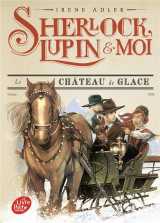 Sherlock, lupin et moi tome 5 : le chateau de glace