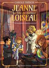 Jeanne, la fille du docteur loiseau tome 4 : un mysterieux empoisonnement