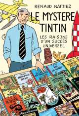 Le mystere tintin - les raisons d'un succes universel