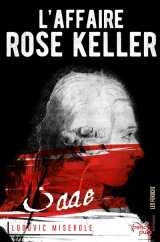 L-affaire rose keller - tome 1 les crimes d u marquis de sade