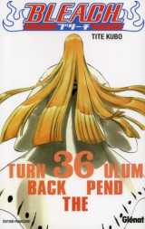 Bleach tome 36 : turn back the pendulum