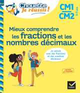 Mieux comprendre les fractions et les nombres décimaux cm1/cm2 9-11 ans - chouette, je réussis !