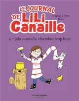 Le journal de lili canaille tome 4 : ma nouvelle chambre trop bien