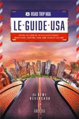 Road trip nba : le guide usa  -  voyage au coeur de 30 villes mythiques : sports bars, shopping, food, bons plans et culture