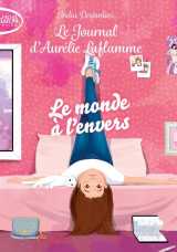 Le journal d'aurelie laflamme tome 4 : le monde a l'envers