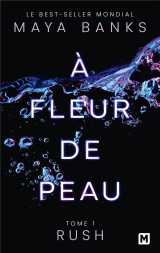 à fleur de peau, t1 : rush