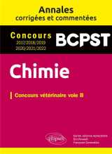 Chimie. concours vétérinaire voie b. annales corrigées et commentées 2017/2018/2019/2020/2021/2022
