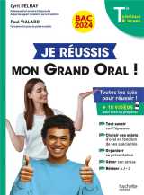 Je reussis mon grand oral  -  terminales generale et technologiques