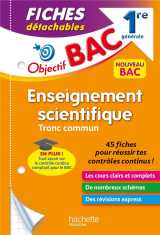 Objectif bac : enseignement scientifique, tronc commun  -  1re generale  -  fiches detachables