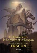 Eragon - legendes d'alagaesia tome 1 : la fourchette, la sorciere et le dragon