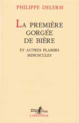 La première gorgée de bière et autres plaisirs minuscules