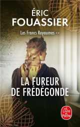 La fureur de frédégonde (les francs royaumes, tome 2)