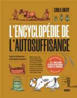 L'encyclopedie de l'autosuffisance : toutes les techniques pour ne plus dependre du systeme