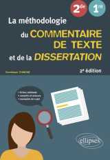 La methodologie du commentaire de texte et de la dissertation : francais  -  seconde, premiere (2e edition)