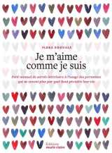 Je m'aime comme je suis : petit manuel de suvie interieure a l'usage des personnes qui ne savent plus par quel bout prendre leur vie
