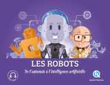 Les robots : de l'automate a l'intelligence artificielle