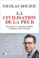 La civilisation de la peur : pourquoi et comment garder confiance dans l'avenir