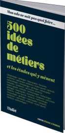 Mon ado ne sait pas quoi faire - 500 idees de metiers et les etudes qui y menent