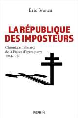 La republique des imposteurs : chronique indiscrete de la france d'apres-guerre (1944-1954)