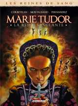 Les reines de sang - marie tudor, la reine sanglante tome 3