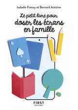 Le petit livre pour doser les ecrans en famille