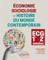 Economie, sociologie et histoire du monde contemporain - 1re et 2e annees ecg - cours, methodologie,