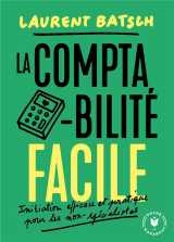 La comptabilite facile  -  initiation efficace et pratique pour les non-specialistes