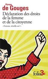 Declaration des droits de la femme et de la citoyenne et autres ecrits - #034;femme, reveille-toi !#034;