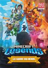 Minecraft : legends : le guide officiel du heros