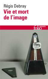 Vie et mort de l'image - une histoire du regard en occident