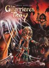 Guerrières de troy - intégrale