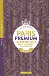 Paris premium - 100 expériences haut de gamme sans se ruiner