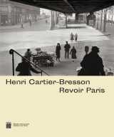 Henri cartier-bresson : revoir paris