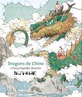 Dragons de chine, l'encyclopédie illustrée