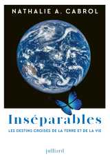 Inséparables - les destins croisés de la terre et de la vie