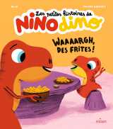 Les petites histoires de nino dino - waaaargh, des frites !