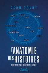 L'anatomie des histoires - comment devenir le maître des genres