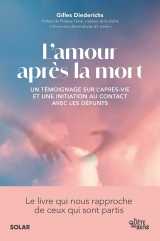 L'amour après la mort - un témoignage sur l'après-vie et une initiation au contact avec les défunts