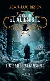 Les enquêtes de l'aliéniste - tome 3 les égarés des catacombes