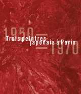 Trois peintres japonais à paris, 1950-1970